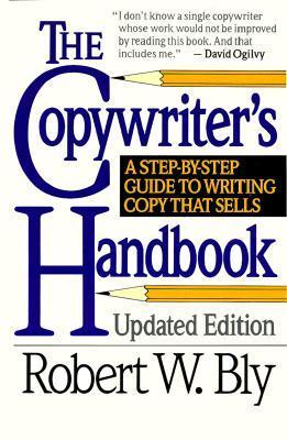 Book cover of The Copywriter's Handbook: A Step-By-Step Guide To Writing Copy That Sells by Robert W. Bly