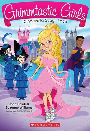 Book cover of Cinderella Stays Late by Joan Holub, Suzanne Williams