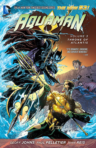Book cover of Aquaman, Volume 3: Throne of Atlantis by Geoff Johns (Writer), Paul Pelletier (Illus.), Ivan Reis (Illus.), Pete Woods (Illus.), Pere Pérez (Illus.), Joe Prado (Illus.), Sean Parsons (Illus.), Art Thibert (Illus.), Oclair Albert (Illus.), Marlo Alquiza (Illus.), Ruy Jose (Illus.), Karl Kesel (Illus.), Cam Smith (Illus.)