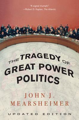 Book cover of The Tragedy of Great Power Politics by John J. Mearsheimer