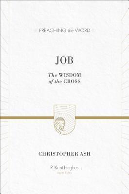 Book cover of Job: The Wisdom of the Cross by Christopher Ash