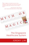 Book cover of Myth Or Magic - The Singapore Healthcare System by Jeremy Lim