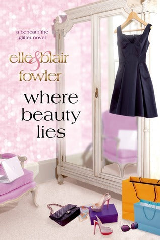Book cover of Where Beauty Lies: A Beneath The Glitter Novel by Elle Fowler, Blair Fowler