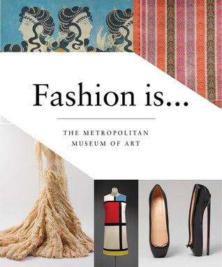Book cover of Fashion Is... by Metropolitan Museum of Art