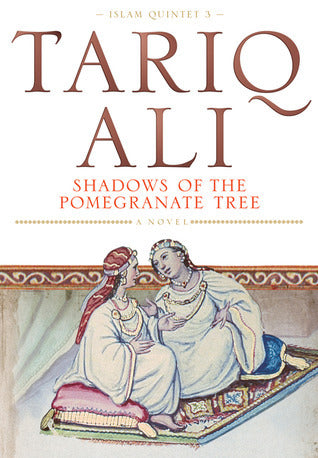 Book cover of Shadows Of The Pomegranate Tree by Tariq Ali