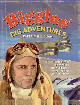 Book cover of Biggles' Big Adventures by W.E. Johns