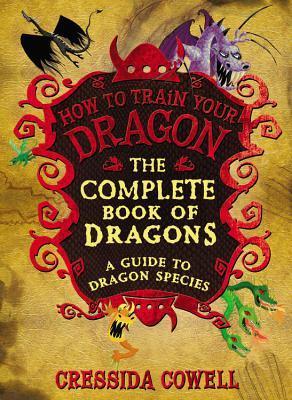 Book cover of The Complete Book Of Dragons: A Guide To Dragon Species by Cressida Cowell