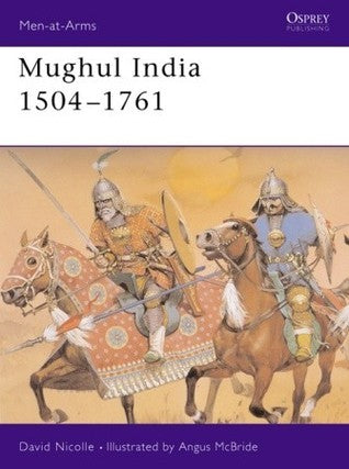 Book cover of Mughul India 1504-1761 by David Nicolle