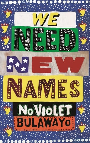 Book cover of We Need New Names by NoViolet Bulawayo