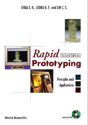 Book cover of Rapid Prototyping: Principles And Applications by Chua Chee Kai, Leong Kah Fai