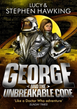 Book cover of George And The Unbreakable Code by Lucy Hawking, Stephen Hawking