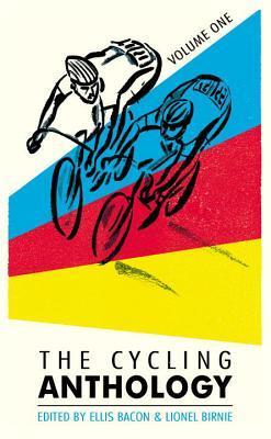 Book cover of The Cycling Anthology: Volume One by Ellis Bacon, Lionel Birnie (Ed.)