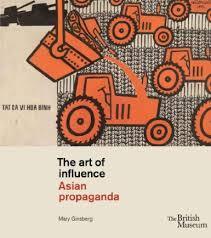 Book cover of The Art of Influence: Asian Propaganda by Mary Ginsberg