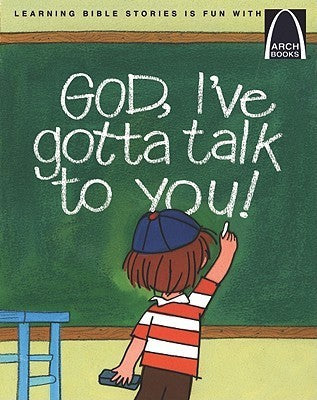 Book cover of God, I've Gotta Talk to You! by Anne Jennings, Walter Wangerin Jr. (illustrator)