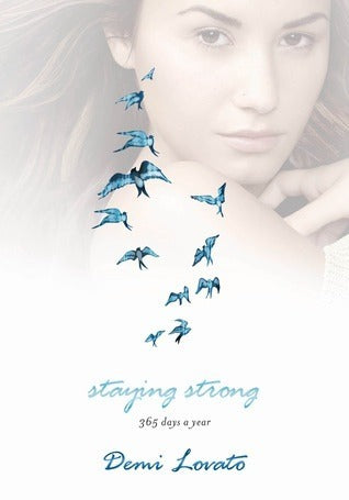 Book cover of Staying Strong: 365 Days A Year by Demi Lovato