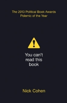 Book cover of You Can't Read This Book by Nick Cohen