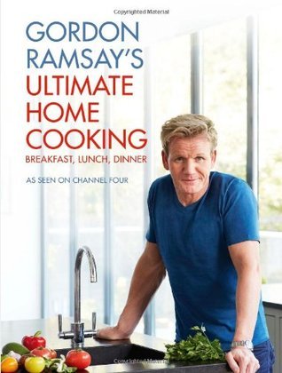 Book cover of Ultimate Home Cooking by Gordon Ramsay