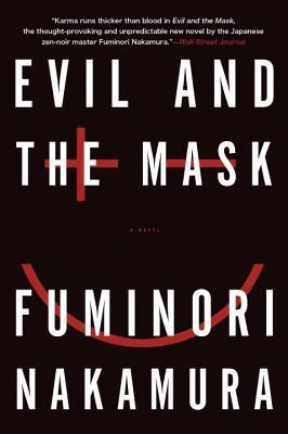 Book cover of Evil And The Mask by Fuminori Nakamura, Satoko Izumo (Trans.), Stephen Coates (Trans.)