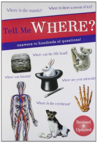 Book cover of Tell Me Where?: Answers to Hundreds of Questions! by Anonymous
