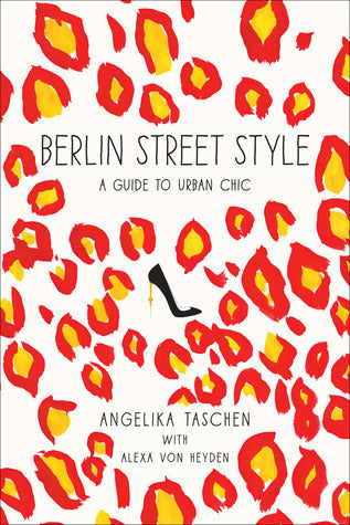 Book cover of Berlin Street Style: A Guide to Urban Chic by Angelika Taschen, Sandra Semburg (Photographer)