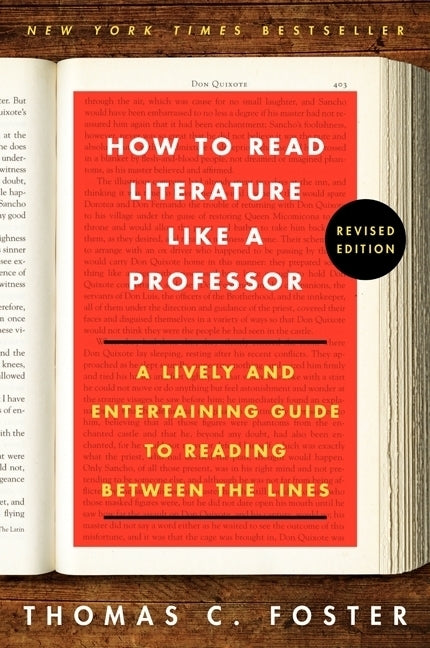 Book cover of How To Read Literature Like A Professor: A Lively And Entertaining Guide To Reading Between The Lines by Thomas C. Foster