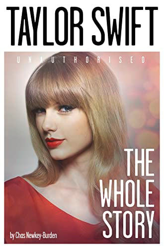Book cover of Taylor Swift: The Whole Story by Chas Newkey-Burden