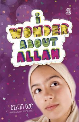 Book cover of I Wonder About Allah: Book One by Özkan Öze, Selma Ayduz (Translation)