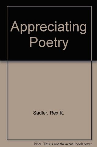 Book cover of Appreciating Poetry by Rex Kevin Sadler, T.A.S. Hayllar