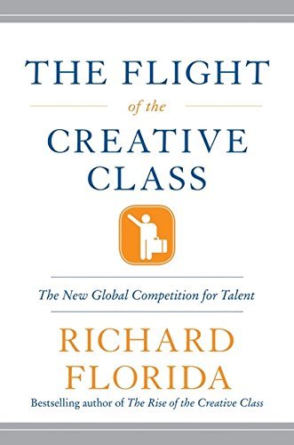 Book cover of The Flight of the Creative Class: The New Global Competition for Talent by Richard Florida