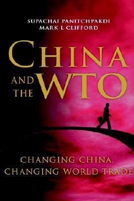 Book cover of China And The WTO: Changing China, Changing World Trade by Supachai Panitchpakdi, Mark L. Clifford