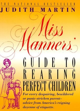 Book cover of Miss Manners' Guide To Rearing Perfect Children by Judith Martin, Gloria Kamen (Illus.)