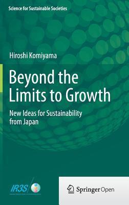 Book cover of Beyond the Limits to Growth: New Ideas for Sustainability from Japan by Hiroshi Komiyama