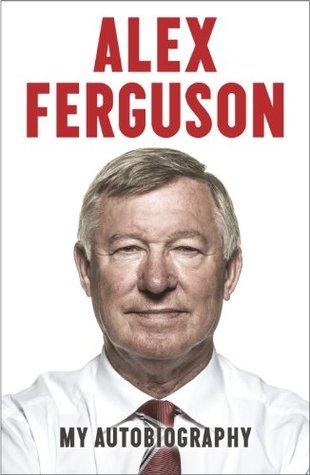 Book cover of Alex Ferguson: My Autobiography by Alex Ferguson