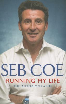 Book cover of Running My Life: The Autobiography by Sebastian Coe