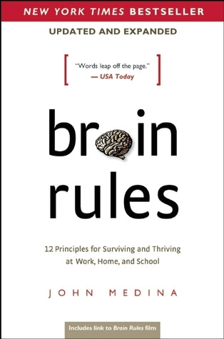 Book cover of Brain Rules (Updated And Expanded): 12 Principles For Surviving And Thriving At Work, Home, And School by John Medina