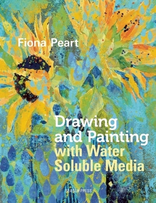 Book cover of Drawing And Painting With Watersoluble Media by Fiona Peart