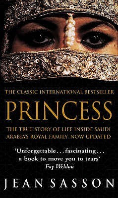 Book cover of Princess: The True Story of Life Inside Saudi Arabia's Royal Family, Now Updated by Jean Sasson