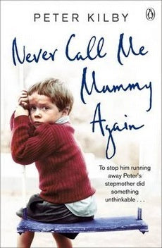 Book cover of Never Call Me Mummy Again by Peter Kilby