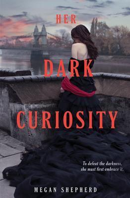 Book cover of Her Dark Curiosity by Megan Shepherd