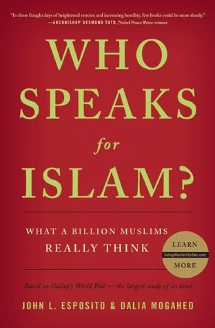 Book cover of Who Speaks For Islam?: What A Billion Muslims Really Think by Dalia Mogahed, John L. Esposito