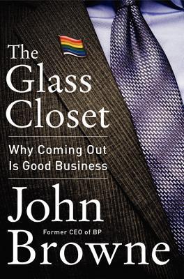 Book cover of The Glass Closet: Why Coming Out Is Good Business by John Browne
