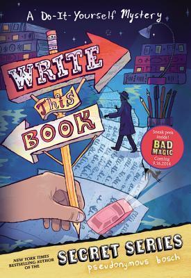 Book cover of Write This Book: A Do-It-Yourself Mystery by Pseudonymous Bosch