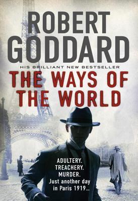 Book cover of The Ways Of The World: Paris, 1919-The Battle For Peace Begins... by Robert Goddard