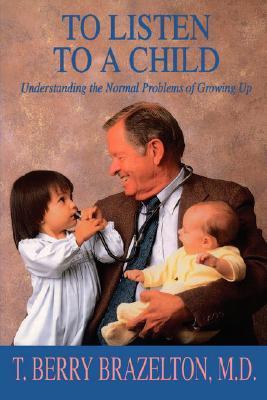 To Listen To A Child: Understanding The Normal Prob... (9780201632705 ...