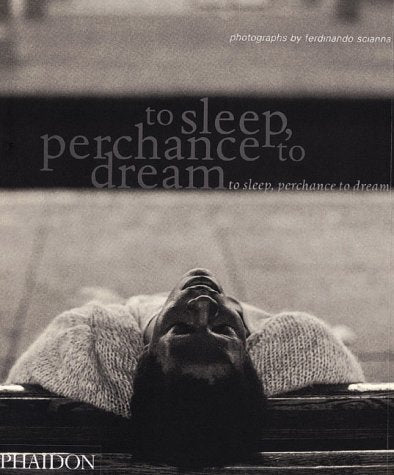 Book cover of To Sleep, Perchance To Dream by Ferdinando Scianna (Photographer)