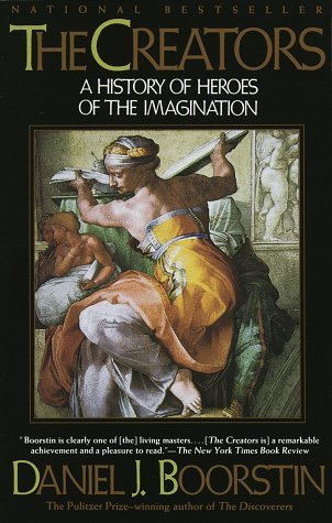 Book cover of The Creators: A History of Heroes of the Imagination by Daniel J. Boorstin