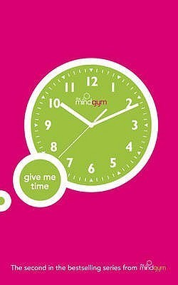 Book cover of The Mind Gym: Give Me Time by Various