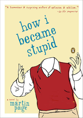 Book cover of How I Became Stupid by Martin Page
