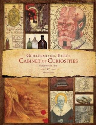 Book cover of Guillermo Del Toro Cabinet Of Curiosities: My Notebooks, Collections, And Other Obsessions by Guillermo del Toro, Marc Scott Zicree