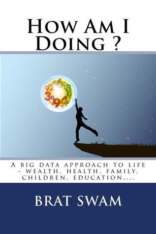 Book cover of How Am I Doing? A Big Data Approach to Life by Brat Swam